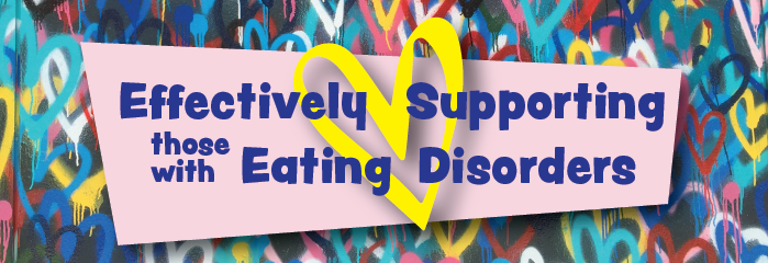 Effectively Supporting Those with Eating Disorders - 7 May hero image